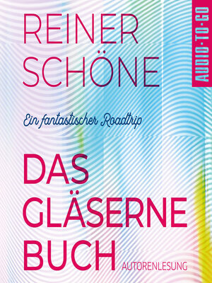 cover image of Das Gläserne Buch--Ein fantastischer Roadtrip (Ungekürzte Autorenlesung)